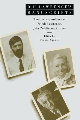 D. H. Lawrence’s Manuscripts: The Correspondence of Frieda Lawrence, Jake Zeitlin and Others (Paperback)