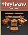 Tiny Boxes: 10 Skill-Building Box Projects Tiny Boxes: 10 Skill-Building Box Projects