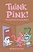 Think Pink: The Story of De...
