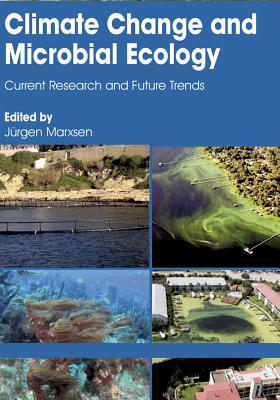 Climate Change and Microbial Ecology: Current Research and Future Trends