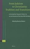 From Judaism to Christianity: Tradition and Transition: A Festschrift for Thomas H. Tobin, S.J., on the Occasion of His Sixty-fifth Birthday (Novum Testamentum, Supplements, 136)