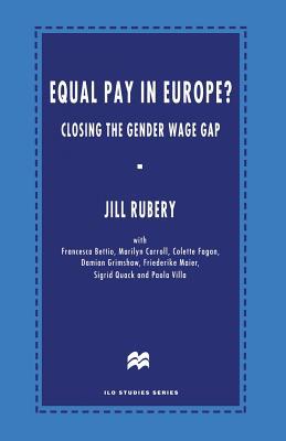 Equal Pay in Europe?: Closing the Gender Wage Gap (The ILO Studies Series)