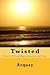 Twisted by Arquay