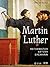 Martin Luther: Reformator, Ketzer, Ehemann (German Edition)