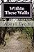 Within These Walls by Apryl Lynn