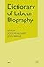 Dictionary of Labour Biogra...