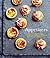 Appetizers: More than 100 deliciously simple small dishes and sharing plates to enjoy with friends