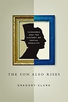 The Son Also Rises: Surnames and the History of Social Mobility: Surnames and the History of Social Mobility