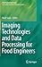 Imaging Technologies and Data Processing for Food Engineers (Food Engineering Series)