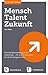 Mensch - Talent - Zukunft: ...