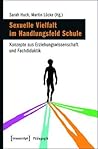 Sexuelle Vielfalt Im Handlungsfeld Schule: Konzepte Aus Erziehungswissenschaft Und Fachdidaktik