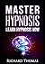 Hypnosis: Master Hypnosis, ...
