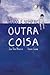 Tudo é sempre outra coisa by João Pedro Mésseder