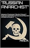 ”RUSSIAN ANARCHIST”: Weapons !? Explosives !? Bombs !? Drugs !?