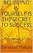 BELIEVING IN YOURSELF IS THE SECRET TO SUCCESS: Motivational