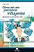 Cómo ser una persona influyente: Manual para el comunicador total (Spanish Edition)