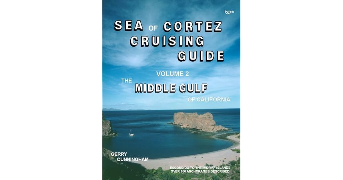 Sea of Cortez Cruising Guide, Vol. 2 The Middle Gulf by Gerry Cunningham