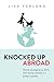 Knocked Up Abroad: Stories of pregnancy, birth, and raising a family in a foreign country