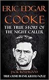 Eric Edgar Cooke: The True Story of The Night Caller