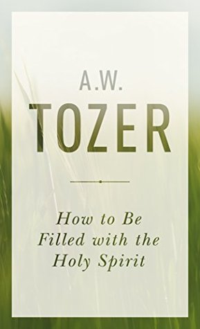How to Be Filled with the Holy Spirit (Kindle Edition)
