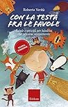 Con la testa fra le favole: Favole per bambini che pensano serenamente (Italian Edition)