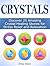 Crystals: Discover 25 Amazing Crystal Healing Stones for Stress Relief and Relaxation (Crystals, Crystal Healing, Crystal Healing Jewelry)