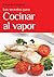 Los secretos para cocinar al vapor (Sabores y placeres del buen gourmet) (Spanish Edition)