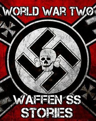 World War Two - The Waffen SS Stories (Kindle Edition)