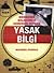 Yasak Bilgi : Herkesin Bilmemesi Gereken Şeyler
