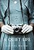 A Quiet Life: An Exhilarating Historical Novel of Espionage and the Dark Costs of Idealism