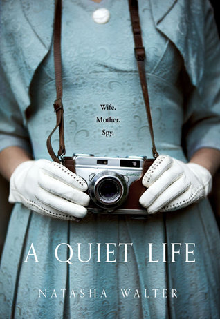 A Quiet Life: An Exhilarating Historical Novel of Espionage and the Dark Costs of Idealism