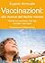 Vaccinazioni: alla ricerca del rischio minore: Perchè ho vaccinato i miei figli e non i miei nipoti (Il bambino naturale Vol. 46) (Italian Edition)