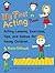 My First Acting Book: Acting Lessons, Exercises, Tis, and Games for Young Children