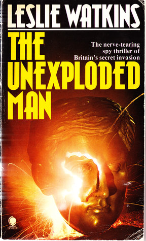 The Unexploded Man: A Novel