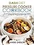 DASH Diet Pressure Cooker Cookbook: Easy and Delicious DASH Diet Electric Pressure Cooker Recipes For Weight Loss, Energy and Vibrant Health