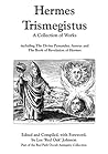 Hermes Trismegistus : A Collection of Works: Including The Divine Pymander, Aureus and The Book of Revelation of Hermes; Part of the Red Path Occult Antiquity Collection Hermes Trismegistus : A Collection of Works: Including The Divine Pymander, Aureus and The Book of Revelation of Hermes; Part of the Red Path Occult Antiquity Collection