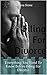 Filing For Divorce: Everything You Need To Know Before Filing For Divorce