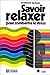 Savoir relaxer pour combattre le stress