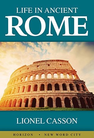 Life in Ancient Rome (Kindle Edition)