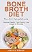 Bone Broth Diet: The Anti Aging Miracle - Improve Health, Fight Aging, Lose Weight & Wrinkles