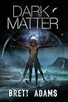 Dark Matter by Brett Adams