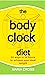 The Body Clock Diet: 24 Way...