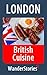 British Cuisine - a story told by the best local guide (London Travel Stories)