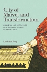 City of Marvel and Transformation: Chang'an and Narratives of Experience in Tang Dynasty China (Hardcover)