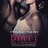 Dirty Billionaire by Meghan March