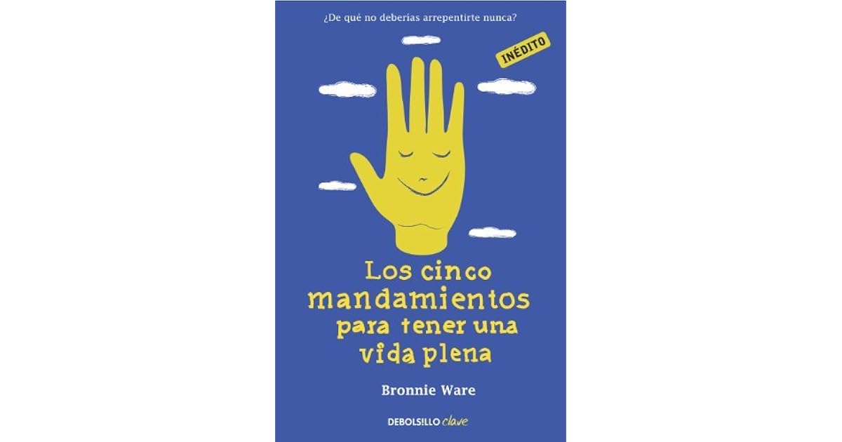 Los 5 Mandamientos Para Tener Una Vida Plena www.goodreads.com