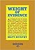 Weight Of Evidence by Matt Murphy