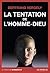 La tentation de l'homme-Dieu