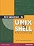 INTRODUCTION TO UNIX AND SHELL PROGRAMMING