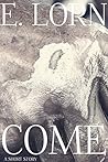 Come by E. Lorn